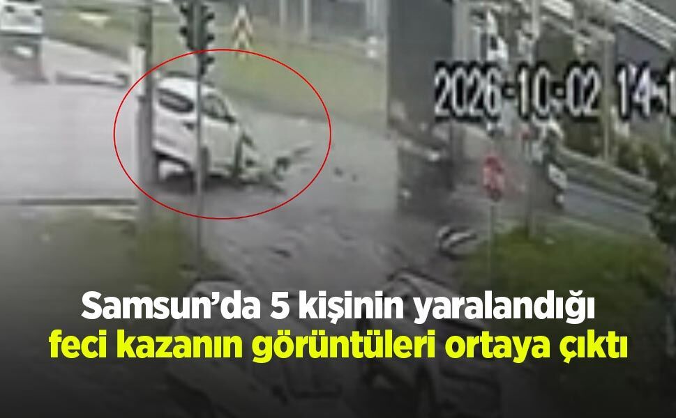 Samsun’da 5 kişinin yaralandığı feci kazanın görüntüleri ortaya çıktı