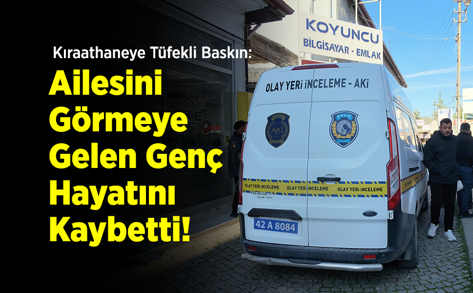 Kıraathaneye Tüfekli Baskın: Ailesini Görmeye Gelen Genç Hayatını Kaybetti!