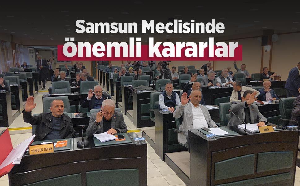 Samsun Meclisinde önemli kararlar