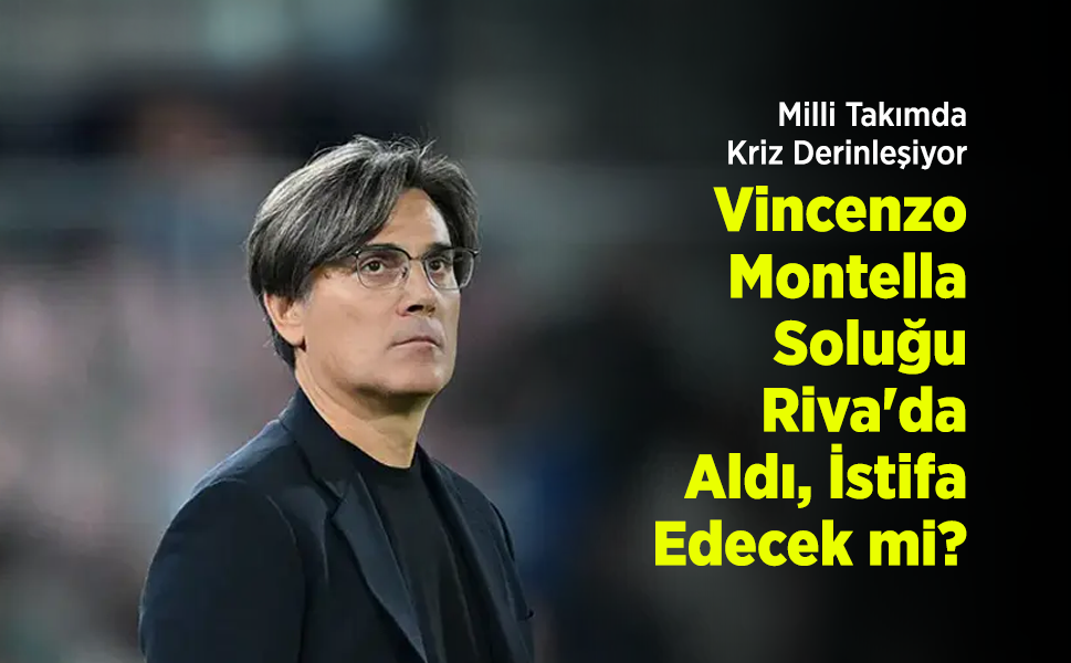 Milli Takımda Kriz Derinleşiyor: Vincenzo Montella Soluğu Riva'da Aldı, İstifa Edecek mi?