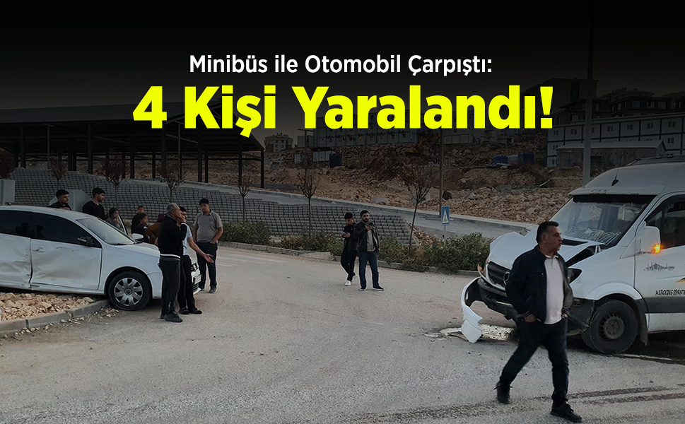 Minibüs ile Otomobil Çarpıştı: 4 Kişi Yaralandı!