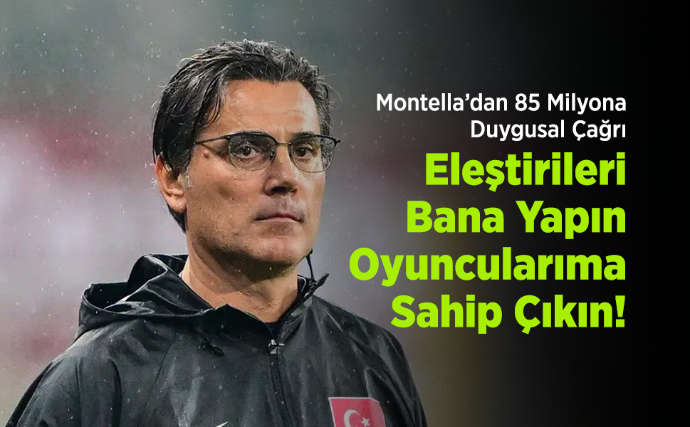 Montella’dan 85 Milyona Duygusal Çağrı: "Eleştirileri Bana Yapın, Oyuncularıma Sahip Çıkın!"