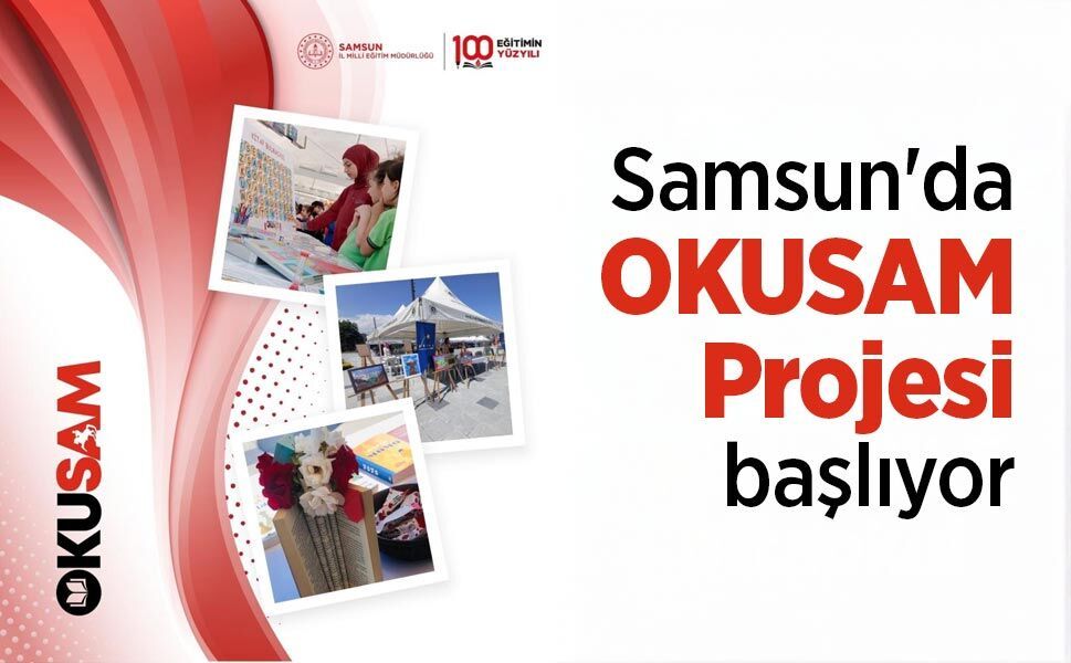 Samsun'da OKUSAM Projesi başlıyor