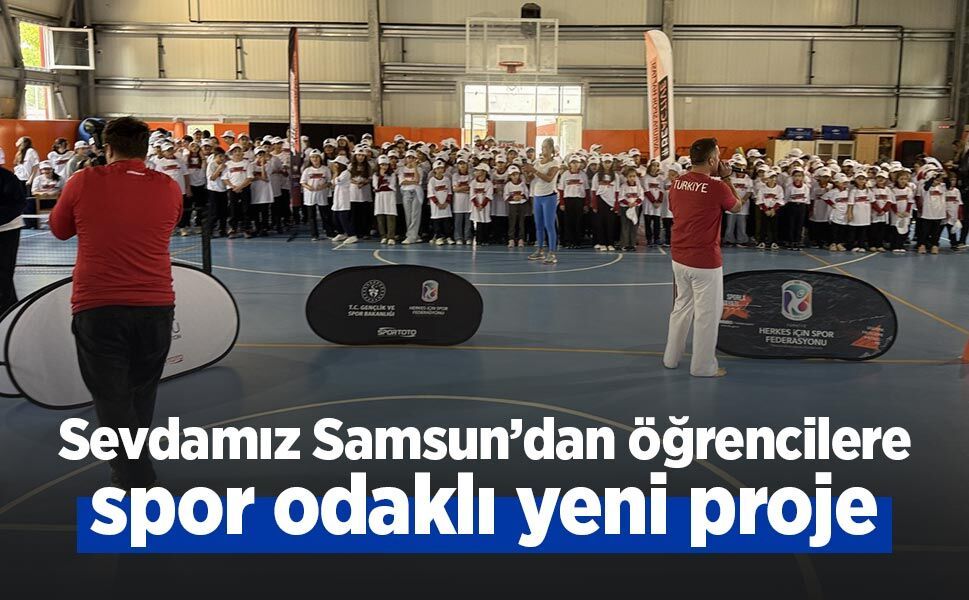 Sevdamız Samsun’dan öğrencilere spor odaklı yeni proje