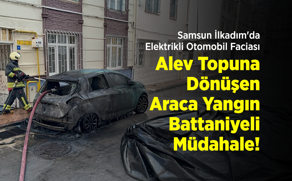 Samsun İlkadım'da Elektrikli Otomobil Faciası: Alev Topuna Dönen Araca Yangın Battaniyeli Müdahale!