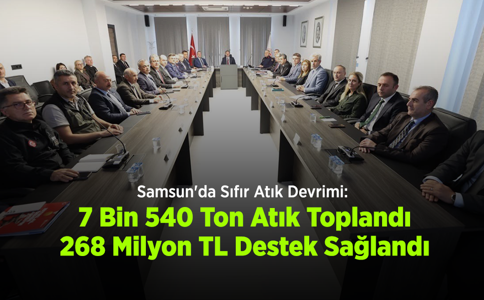Samsun'da Sıfır Atık Devrimi: 7 Bin 540 Ton Atık Toplandı, 268 Milyon TL Destek Sağlandı