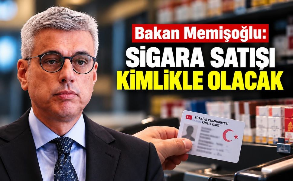 Sigara satışında yeni dönem! Bakan Memişoğlu açıkladı: Kimlik şartı geliyor