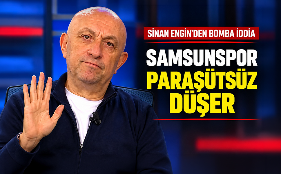 Sinan Engin'den Samsunspor için çarpıcı uyarı! "Paraşütsüz düşer"
