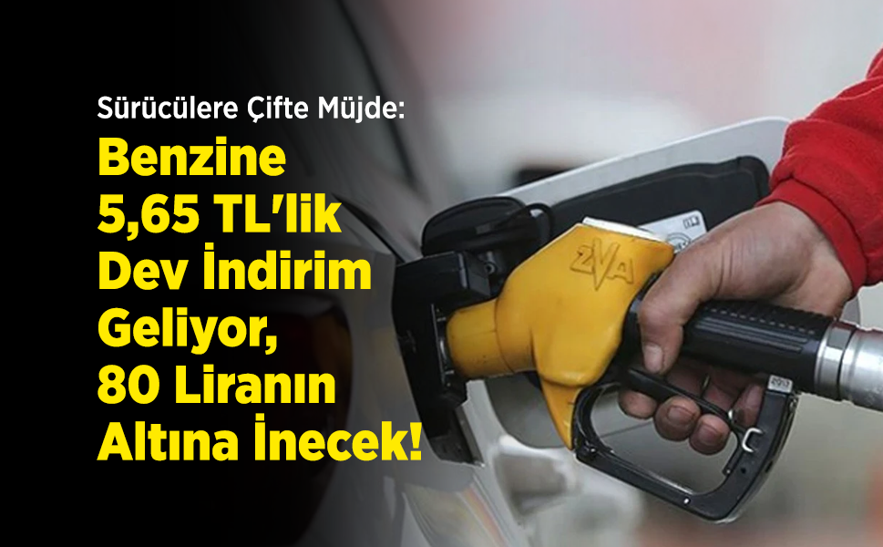 Sürücülere Çifte Müjde: Benzine 5,65 TL'lik Dev İndirim Geliyor, 80 Liranın Altına İnecek!