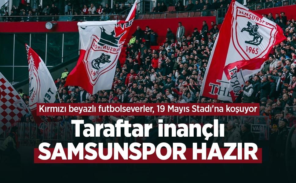 Taraftar inançlı SAMSUNSPOR HAZIR
