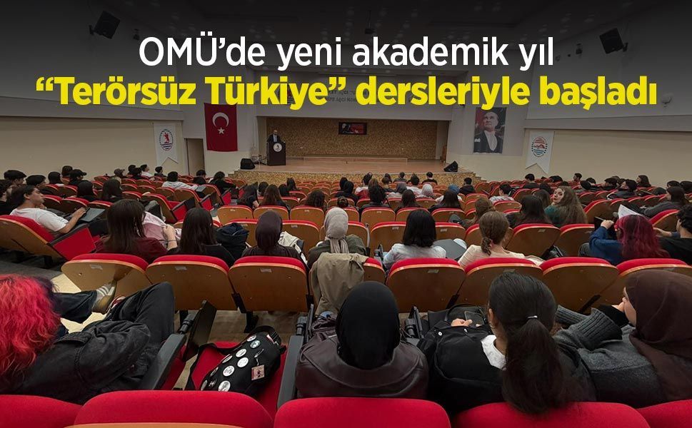 OMÜ’de yeni akademik yıl “Terörsüz Türkiye” dersleriyle başladı