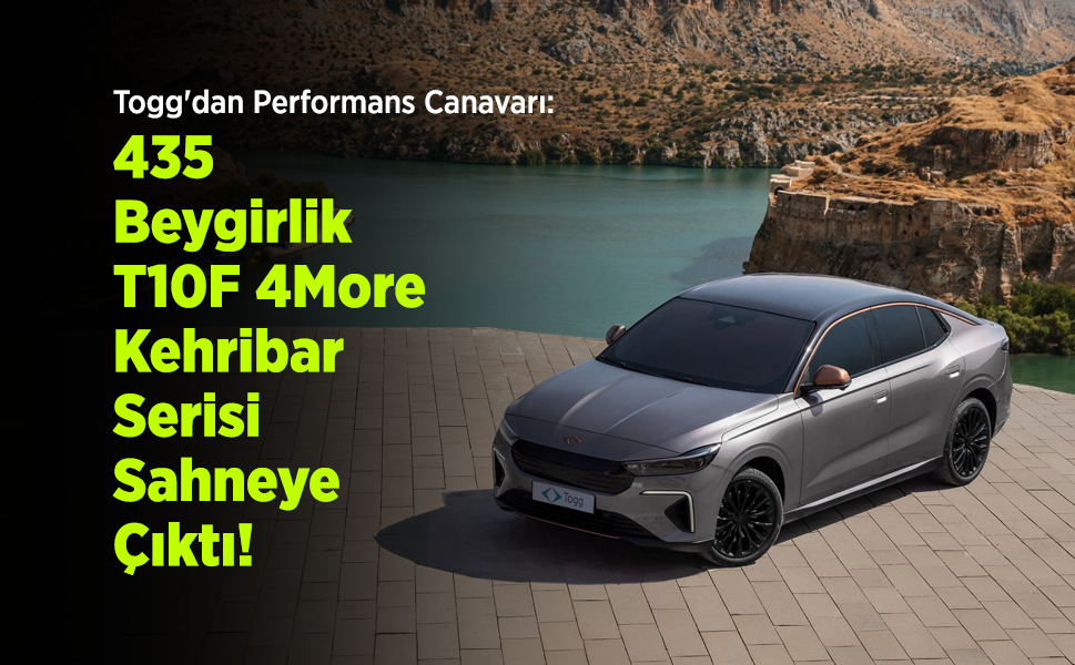 Togg'dan Performans Canavarı: 435 Beygirlik T10F 4More "Kehribar Serisi" Sahneye Çıktı!