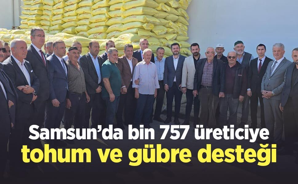 Samsun’da bin 757 üreticiye tohum ve gübre desteği