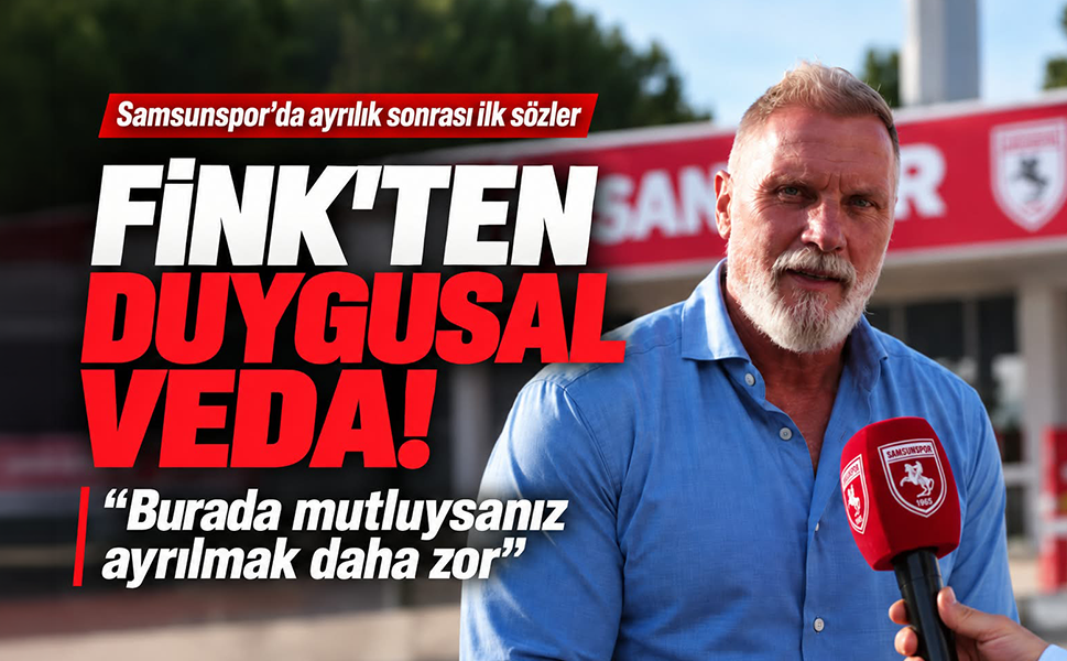Thorsten Fink'ten Samsunspor'a duygusal veda: "Burada mutluysanız ayrılmak daha zor"
