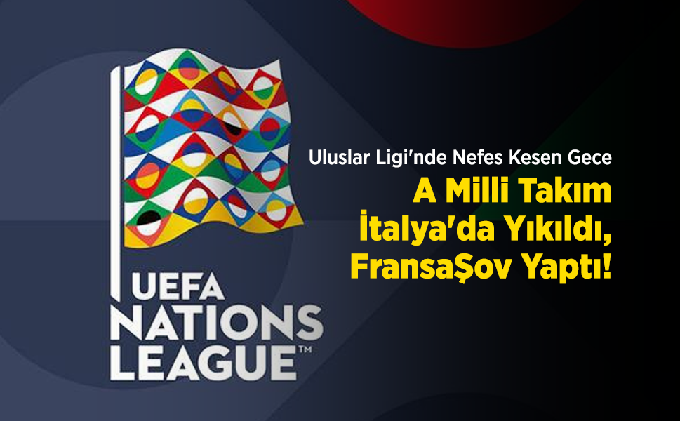 Uluslar Ligi'nde Nefes Kesen Gece: A Milli Takım İtalya'da Yıkıldı, Fransa Şov Yaptı!