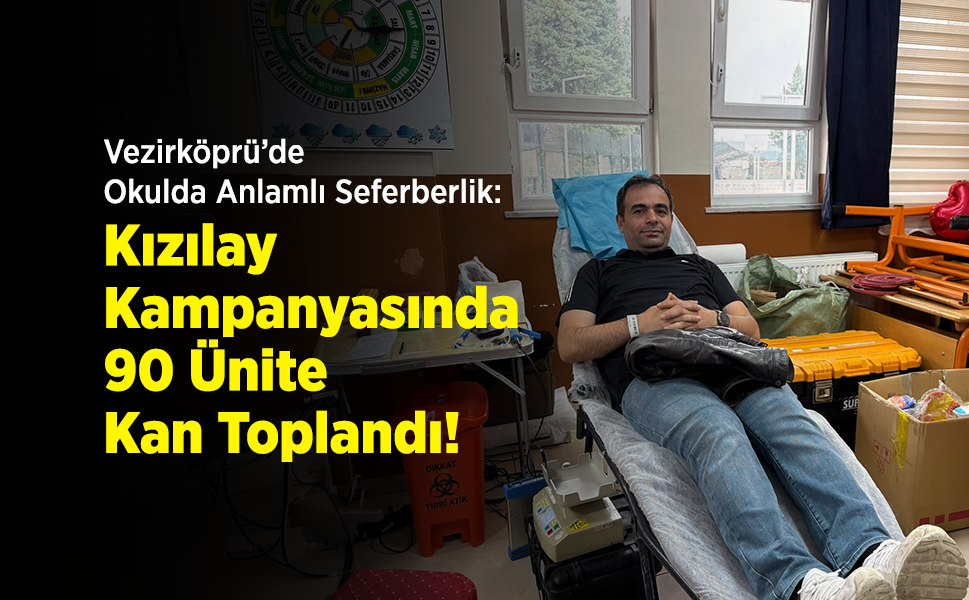 Vezirköprü’de Okulda Anlamlı Seferberlik: Kızılay Kampanyasında 90 Ünite Kan Toplandı!