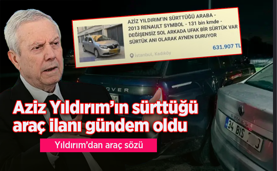 Aziz Yıldırım’ın sürttüğü araç ilanı gündem oldu