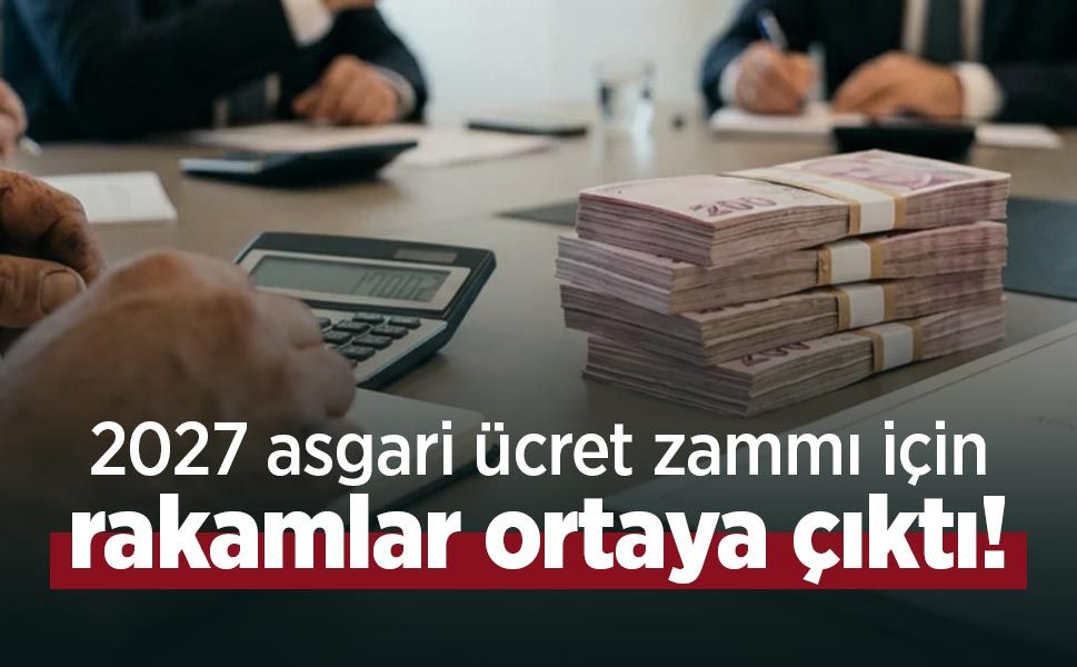2027 asgari ücret zammı için rakamlar ortaya çıktı! 37 bin TL'yi aşabilir