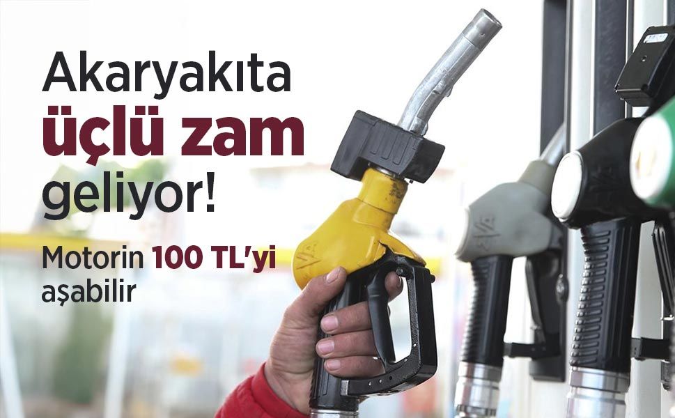 Akaryakıta üçlü zam geliyor! Motorin 100 TL'yi aşabilir