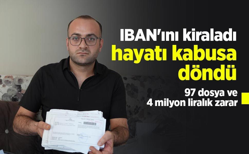 IBAN'ını kiraladı, hayatı kabusa döndü: 97 dosya ve 4 milyon liralık zarar