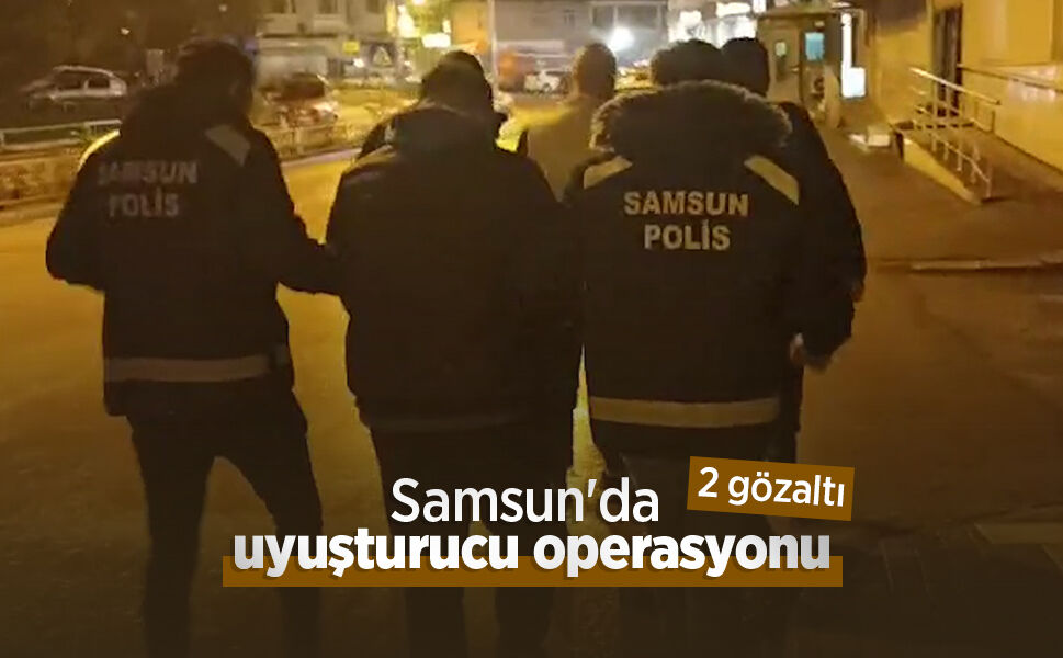 Samsun'da uyuşturucu operasyonu: 2 gözaltı