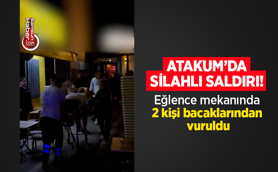 Samsun Atakum'da Kanlı Saldırı: Eğlence Mekanında 2 Yaralı