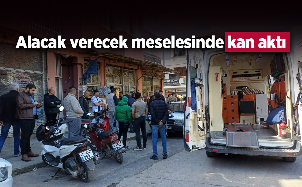 Alacak verecek meselesinde kan aktı
