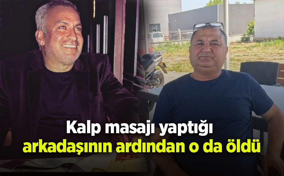 Kalp masajı yaptığı arkadaşının ardından o da öldü
