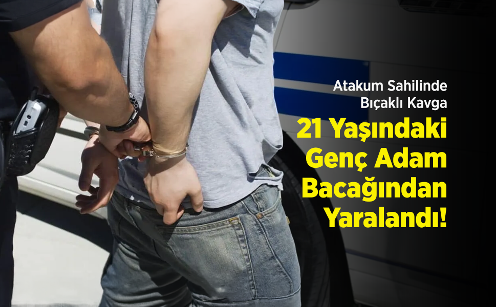 Atakum Sahilinde Bıçaklı Kavga: 21 Yaşındaki Genç Bacağından Yaralandı!