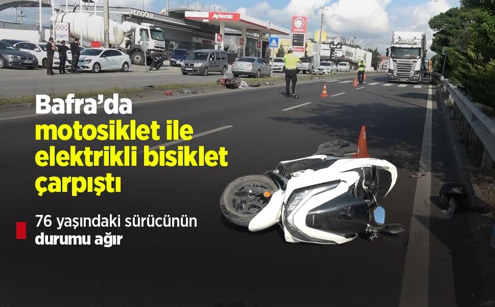 Bafra’da motosiklet ile elektrikli bisiklet çarpıştı: 76 yaşındaki sürücünün durumu ağır