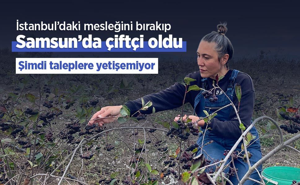 İstanbul’daki mesleğini bırakıp Samsun’da çiftçi oldu: Şimdi taleplere yetişemiyor