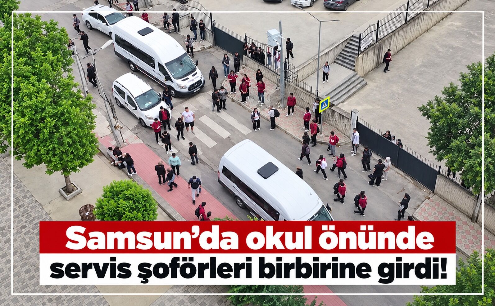Samsun’da okul önünde servis şoförleri birbirine girdi!
