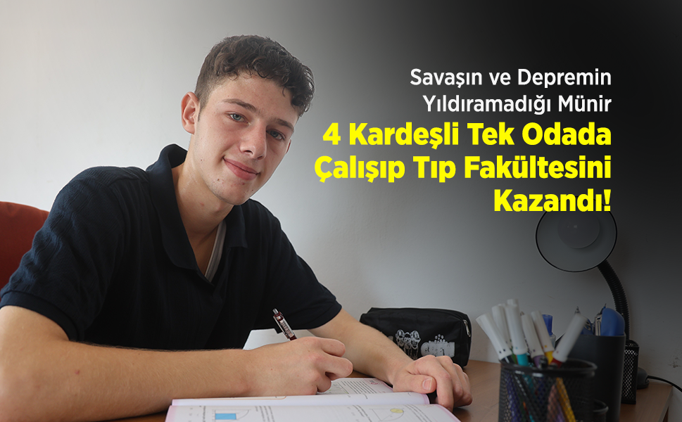 Savaşın ve Depremin Yıldıramadığı Münir, 4 Kardeşli Tek Odada Çalışıp Tıp Fakültesini Kazandı!