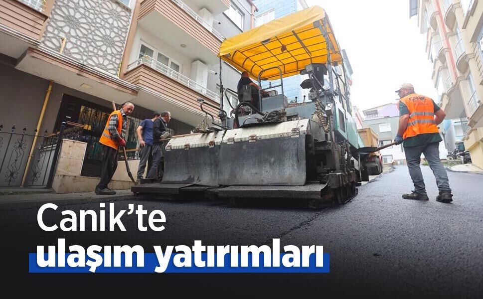 Canik’te ulaşım yatırımları